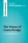 Cover-Bild zum Titel 'The Mayor of Casterbridge by Thomas Hardy (Book Analysis)' von 'Bright Summaries'
