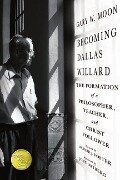 Becoming Dallas Willard - Gary W Moon