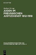 Juden im preußischen Justizdienst 1812-1918 - Barbara Strenge