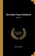Die Lieder Franz Schuberts; Volume 1 - Moritz Bauer