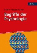 Begriffe der Psychologie - Rainer Maderthaner