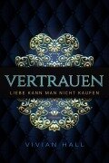 Cover-Bild zum Titel 'Liebe kann man nicht kaufen - Vertrauen Teil. 3' von 'Vivian Hall'
