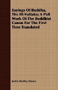 Sayings Of Buddha, The Iti-Vuttaka; A Pali Work Of The Buddhist Canon For The First Time Translated - Justin Hartley Moore