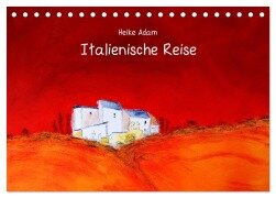 Heike Adam - Italienische Reise (Tischkalender 2025 DIN A5 quer), CALVENDO Monatskalender - Heike Adam