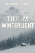 Cover-Bild zum Titel 'Tief im Winterlicht' von 'Edward Linné'