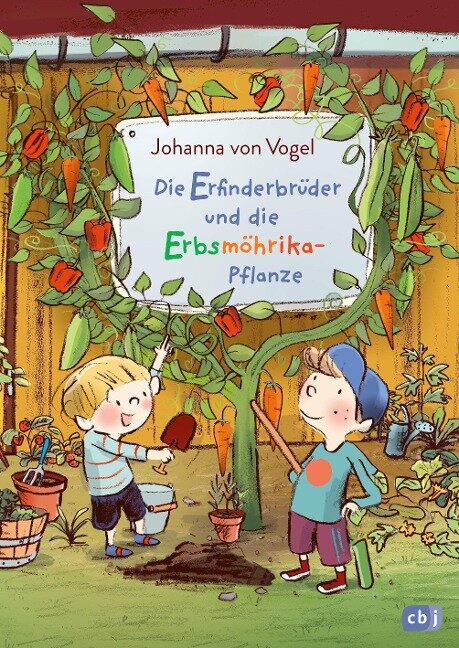 Die Erfinderbrüder und die Erbsmöhrika-Pflanze - Johanna von Vogel