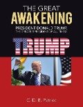 The Great Awakening: President Donald Trump, the Greatest President of All Times! - C. D. B. Patriot
