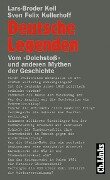 Deutsche Legenden - Lars-Broder Keil, Sven Felix Kellerhoff