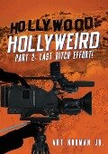 Hollywood: Hollyweird Last Ditch Effort! The Beginning! - Jr. Art Norman