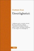 Unverfügbarkeit - Hartmut Rosa