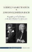 Ludwig van Beethoven et Johann Sebastian Bach - Biographie pour les étudiants et les universitaires de 13 ans et plus: (Les plus grands compositeurs d - Empowered Press