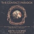 The Contact Paradox: Challenging Our Assumptions in the Search for Extraterrestrial Intelligence - Keith Cooper