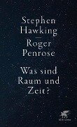 Was sind Raum und Zeit? - Stephen Hawking, Roger Penrose