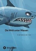 Cover-Bild zum Titel 'Die Welt unter Wasser:' von 'Moritz'