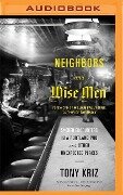 Neighbors and Wise Men: Sacred Encounters in a Portland Pub and Other Unexpected Places - Tony Kriz