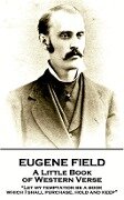 A Little Book of Western Verse - Eugene Field