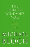 The Duke of Windsor's War - Michael Bloch