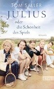 Julius oder die Schönheit des Spiels - Tom Saller