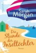 Cover-Bild zum Titel 'Die Stunde der Inseltöchter' von 'Sarah Morgan'