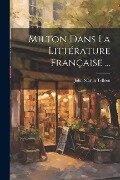Milton Dans La Littérature Française ... - John Martin Telleen