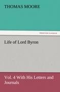Life of Lord Byron, Vol. 4 With His Letters and Journals - Thomas Moore