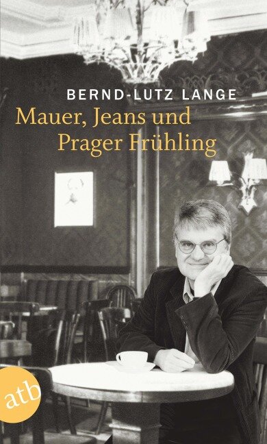 Mauer, Jeans und Prager Frühling - Bernd-Lutz Lange