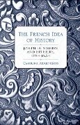 The French Idea of History - Carolina Armenteros