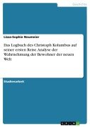 Cover-Bild zum Titel 'Das Logbuch des Christoph Kolumbus auf seiner ersten Reise. Analyse der Wahrnehmung der Bewohner der neuen Welt' von 'Lisza-Sophie Neumeier'