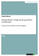 Cover-Bild zum Titel 'Thomas Morus' Utopia als die gerechtere Gesellschaft?' von 'Jessica Bauer'