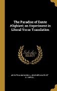 The Paradise of Dante Alighieri; an Experiment in Literal Verse Translation - John William Mackail, Charles Lancelot Shadwell