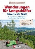 Wanderungen für Langschläfer Bayerischer Wald - Wilfried Bahnmüller, Lisa Bahnmüller