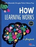 How Learning Works - Douglas Fisher, John T. Almarode, Nancy Frey