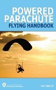 Cover-Bild zum Titel 'Powered Parachute Flying Handbook (Faa-H-8083-29)' von 'Federal Aviation Administration (Faa)'