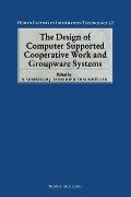 The Design of Computer Supported Cooperative Work and Groupware Systems - 