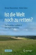 Cover-Bild zum Titel 'Ist die Welt noch zu retten?' von 'Reiner Manstetten, Malte Faber'