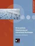 Wirtschaftliche Globalisierung und internationale Beziehungen - Christine Betz, Hartwig Riedel, Kersten Ringe, Jan Weber