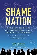 Shame Nation: The Global Epidemic of Online Hate - Sue Scheff, Melissa Schorr