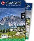 KOMPASS X-treme Wanderführer Bayerische Alpen, 70 Alpine Touren - Siegfried Garnweidner, Christian Schneeweiß, Walter Theil, Thomas Rettstatt, Eugen Hüsler
