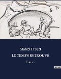 LE TEMPS RETROUVÉ - Marcel Proust