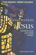 Resurrection of Jesus - John Dominic Crossan, N T Wright