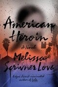 American Heroin - Melissa Scrivner Love