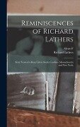 Reminiscences of Richard Lathers; Sixty Years of a Busy Life in South Carolina, Massachusetts and New York; - Richard Lathers, Alvan F. Sanborn