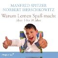 Warum lernen Spaß macht: 6-10 Jahre - Norbert Herschkowitz, Manfred Spitzer