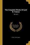 The Complete Works Of Lyof N. Tolstoi; Volume 12 - Leo Tolstoy (Graf)