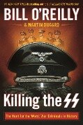 Killing the SS - Bill O'Reilly, Martin Dugard