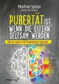 Pubertät ist, wenn die Eltern seltsam werden - Manfred Spitzer, Norbert Herschkowitz