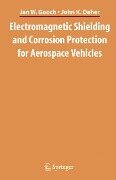 Electromagnetic Shielding and Corrosion Protection for Aerospace Vehicles - John K. Daher, Jan W. Gooch