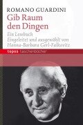 Gib Raum den Dingen - Romano Guardini