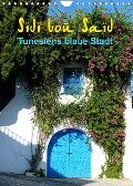 Sidi bou Saïd - Die blaue Stadt Tunesiens (Wandkalender 2023 DIN A4 hoch) - Kunstmotivation Gbr, Cristina Wilson