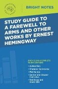 Study Guide to A Farewell to Arms and Other Works by Ernest Hemingway - 